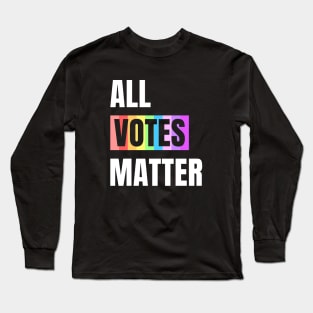 All Votes Matter White Long Sleeve T-Shirt